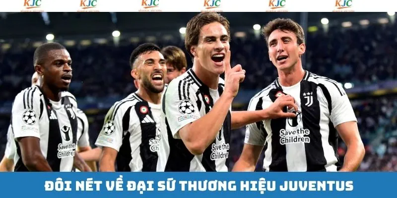 Nét chính về đại sứ thương hiệu Juventus