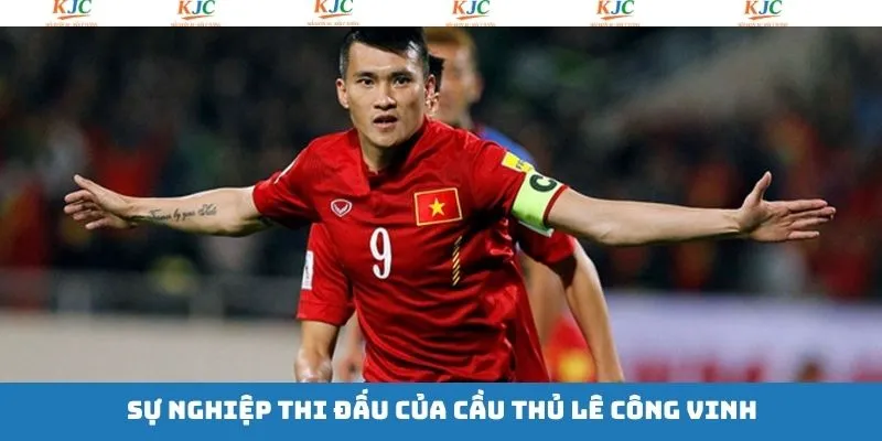 Thông tin về sự nghiệp bóng đá của cầu thủ Công Vinh 